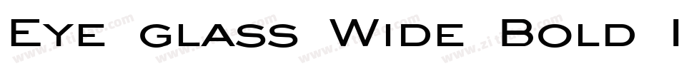 Eye glass Wide Bold Italic字体转换